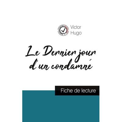Le Dernier jour d'un condamné de Victor Hugo (fiche de lecture et analyse complète de l'oeuvre); Taschenbuch von Victor Hugo, Comprendre la