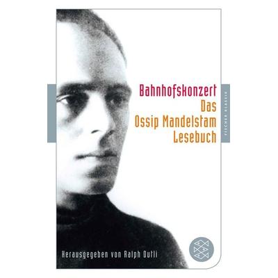 Bahnhofskonzert, Taschenbuch von Ossip Mandelstam, Fischer Taschenbuch Verlag, 978-3-596-90601-7