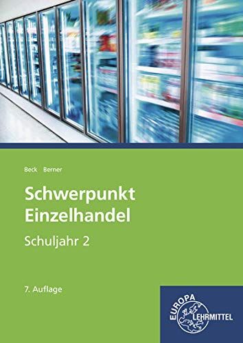 Steffen Berner - Schwerpunkt Einzelhandel Schuljahr 2: Lehrbuch - Lernfelder 6, 7, 12, 13 sowie Kompetenzbereich II - Preis vom 13.10.2026 19:28:25 h