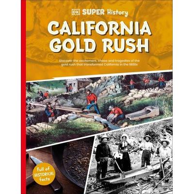 DK Super History California Gold Rush, Taschenbuch von DK, Dorling Kindersley, 978-0-241-74475-8