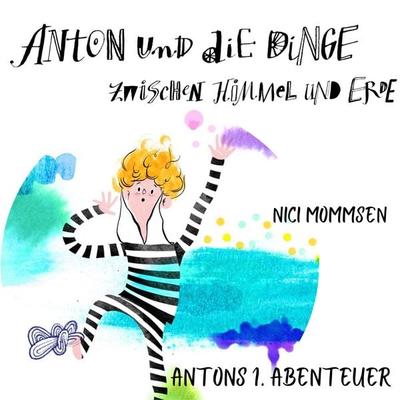 Anton und die Dinge zwischen Himmel und Erde - Nici Mommsen, Audio, 4260062930578