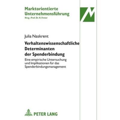 Verhaltenswissenschaftliche Determinanten der Spenderbindung, Gebundene Ausgabe von Julia Naskrent, Peter Lang GmbH, Internationaler Verlag der