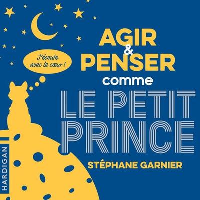 Agir et penser comme le Petit Prince - Stéphane Garnier, Audio, 9782374345604
