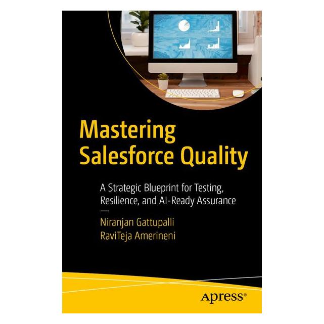 Apress Mastering Salesforce Quality (Englisch, Niranjan Gattupalli, RaviTeja Amerineni) (71282349)