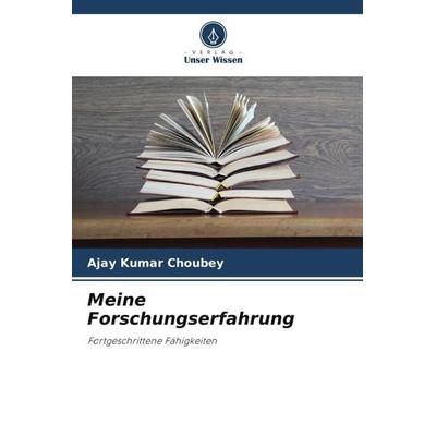 Meine Forschungserfahrung, Taschenbuch von Ajay Kumar Choubey, Verlag Unser Wissen, 978-620-5-82142-8