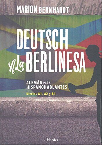 Marion Bernhardt - Deutsch a la berlinesa : alemán para hispanohablantes A1, A2 y B1 (Idiomas Herder - Alemán) - Preis vom 18.10.2026 19:22:15 h