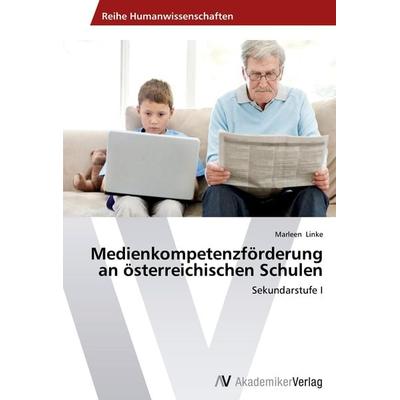 Medienkompetenzförderung an österreichischen Schulen, Taschenbuch von Marleen Linke, AV Akademikerverlag, 978-3-639-43071-4
