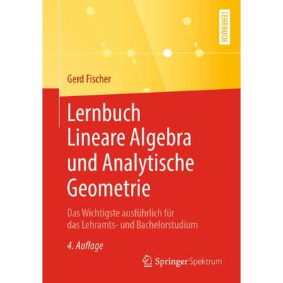 Lernbuch Lineare Algebra und Analytische Geometrie, Taschenbuch von Gerd Fischer, Springer Fachmedien Wiesbaden GmbH, 978-3-658-27342-2