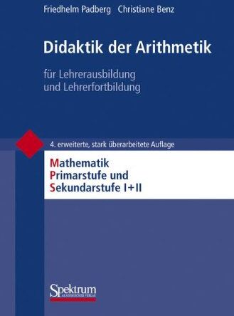 Friedhelm Padberg - Didaktik der Arithmetik: für Lehrerausbildung und Lehrerfortbildung (Mathematik Primarstufe und Sekundarstufe I + II) - Preis vom 09.10.2026 07:28:09 h