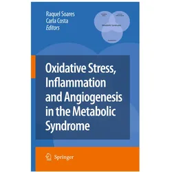 Oxidative Stress, Inflammation and Angiogenesis in the Metabolic Syndrome, Fachbücher von Carla Costa, Raquel Soares