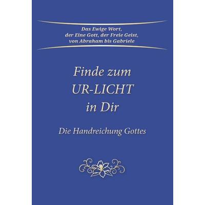 Finde zum UR-LICHT in Dir, Taschenbuch von Gabriele, Gabriele-Verlag Das Wort