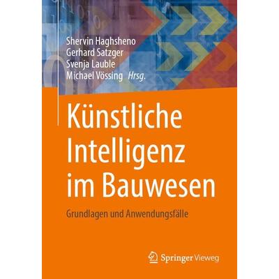 Künstliche Intelligenz im Bauwesen, Taschenbuch von , Springer Fachmedien Wiesbaden GmbH, 978-3-658-42795-5