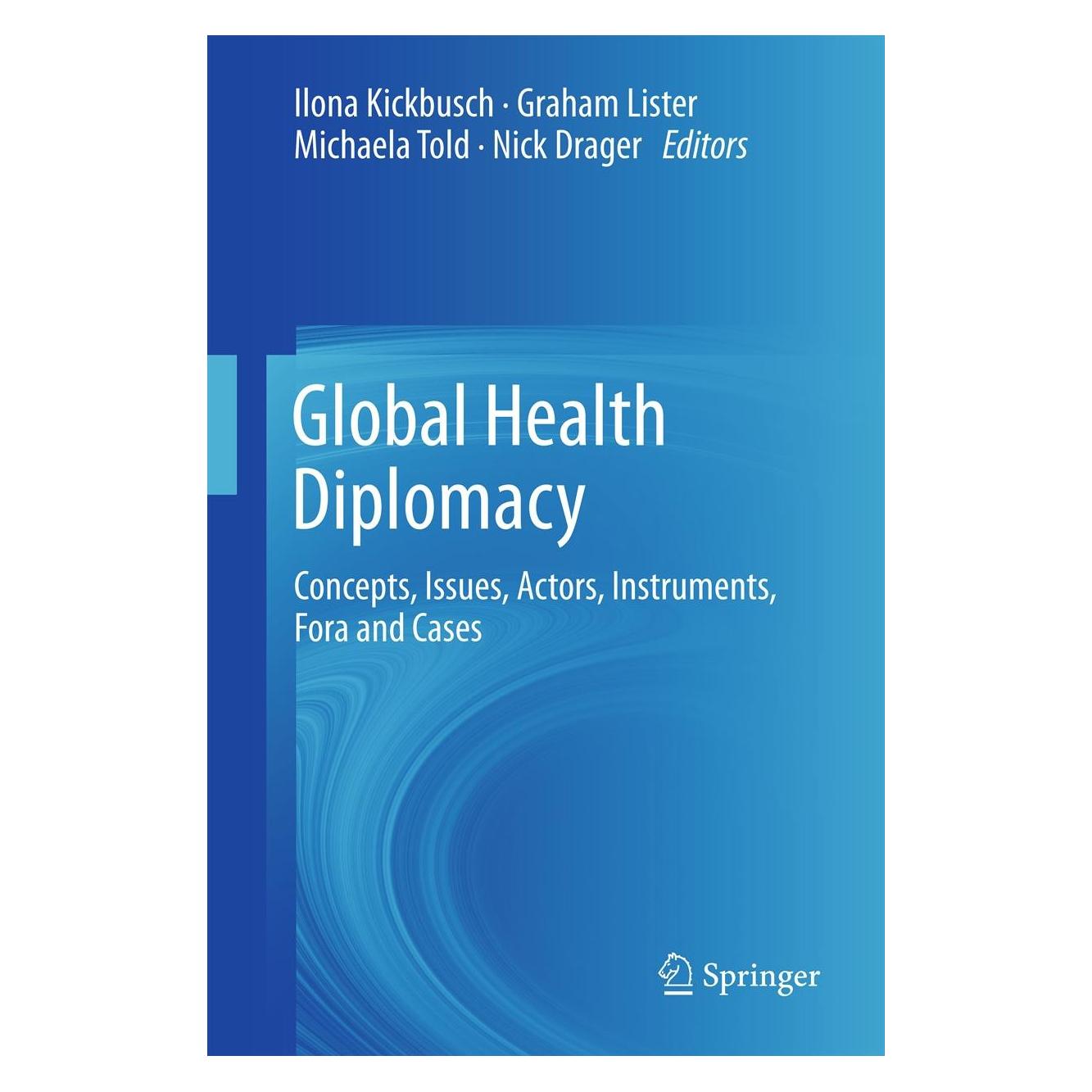 Springer Global Health Diplomacy (Englisch, Hardcover, Graham Lister, Ilona Kickbusch, Michaela Told, Nick Drager) (9781461454007)