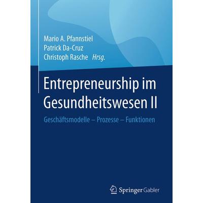 Entrepreneurship im Gesundheitswesen II, Gebundene Ausgabe von , Springer Fachmedien Wiesbaden GmbH, 978-3-658-14780-8