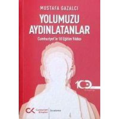 Yolumuzu Aydinlatanlar;Cumhuriyetin 10 Egitim Yildizi, Taschenbuch von Mustafa Gazalci, Cumhuriyet Kitaplari