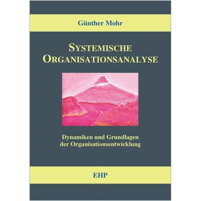 Systemische Organisationsanalyse, Taschenbuch von Günther Mohr, EHP Edition Humanistische Psychologie, 978-3-89797-069-4