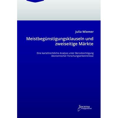 Meistbegünstigungsklauseln und zweiseitige Märkte, Gebundene Ausgabe von Julia Wiemer, Societas Verlagsgesellschaft - Dr. René Wieser,