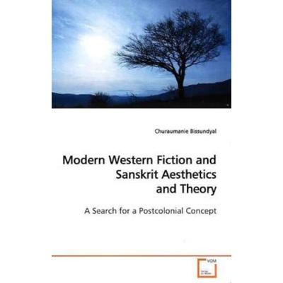 Bissundyal, C: Modern Western Fiction and Sanskrit Aesthetic, Taschenbuch von Churaumanie Bissundyal, VDM, 978-3-639-17833-3