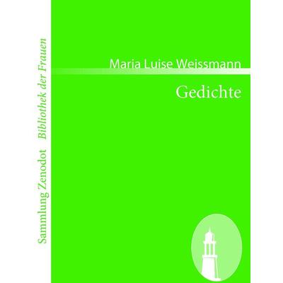 Gedichte, Taschenbuch von Maria Luise Weissmann, Contumax, 978-3-86640-489-2