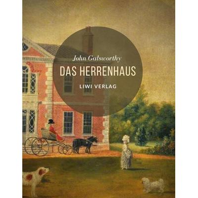 Das Herrenhaus, Taschenbuch von John Galsworthy, Liwi Literatur- Und Wissenschaftsverlag, 978-3-96542-354-1