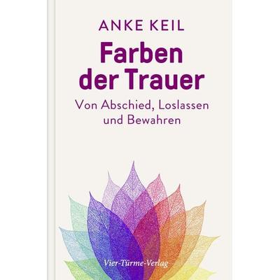 Farben der Trauer, Taschenbuch von Anke Keil, Vier Türme, 978-3-7365-0452-3