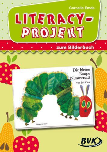 Cornelia Emde - Literacy-Projekt zum Bilderbuch "Die kleine Raupe Nimmersatt" - Preis vom 02.10.2026 23:42:20 h