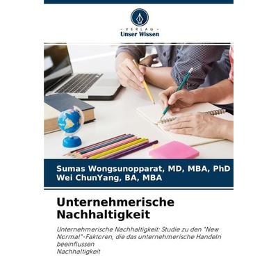 Unternehmerische Nachhaltigkeit, Taschenbuch von Md Wongsunopparat,Ba ChunYang, Verlag Unser Wissen, 978-620-3-98306-7