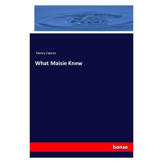 Hansebooks What Maisie Knew (Softcover, Henry James) (56936272)