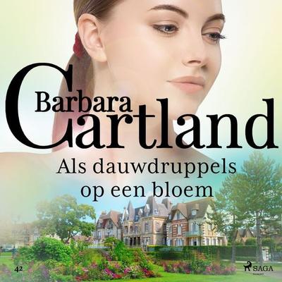 Als dauwdruppels op een bloem - Barbara Cartland, Audio, 9788726748321