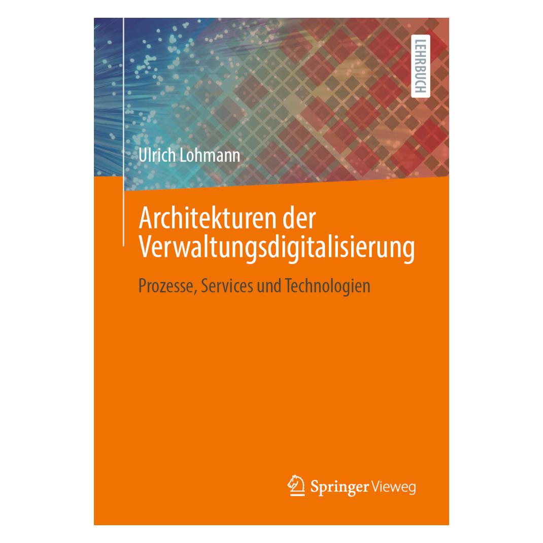 Springer Architekturen der Verwaltungsdigitalisierung (Deutsch, Softcover, Ulrich Lohmann) (56197415)