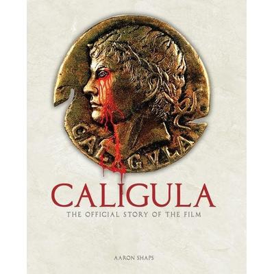 Caligula: The Official Story of the Film, Gebundene Ausgabe von Aaron Shaps, Titan Books, 978-1-83541-386-9