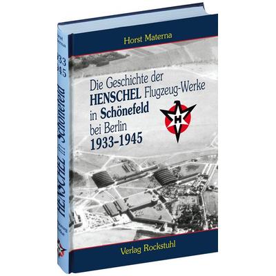 Die Geschichte der Henschel Flugzeug-Werke A.G. in Schönefeld bei Berlin 1933 bis 1945, Gebundene Ausgabe von Horst Materna, Verlag Rockstuhl,