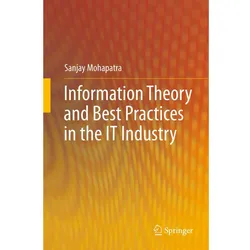 Information Theory and Best Practices in the IT Industry, Fachbücher von Sanjay Mohapatra
