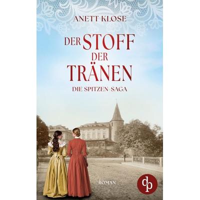 Der Stoff der Tränen, Taschenbuch von Anett Klose, Dp Verlag, 978-3-96817-516-4