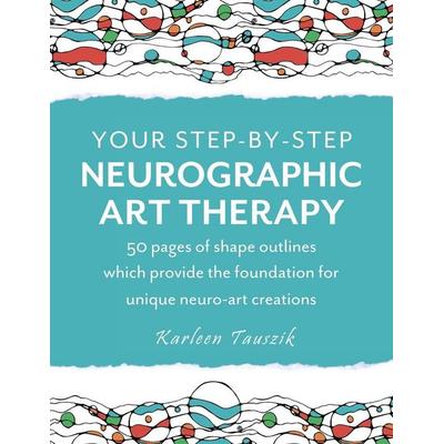 Your Step-by-Step Neurographic Art Therapy, Taschenbuch von Karleen Tauszik, Tip Top Books, 978-1-954130-45-6