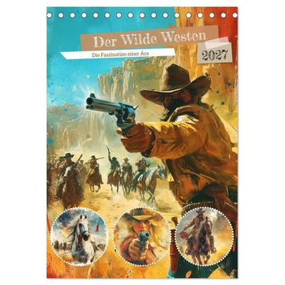 Der Wilde Westen. Die Faszination einer Ära (Tischkalender 2027 DIN A5 hoch), CALVENDO Monatskalender