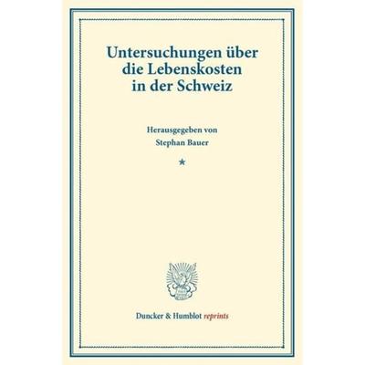 Untersuchungen über die Lebenskosten in der Schweiz., Taschenbuch von , Duncker & Humblot, 978-3-428-16126-3