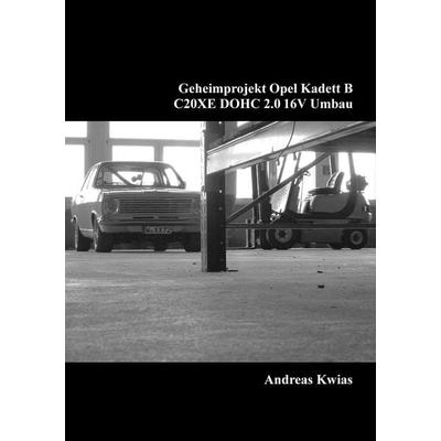 Geheimprojekt Opel Kadett B, Taschenbuch von Andreas Kwias, BoD – Books on Demand, 978-3-7412-3972-4