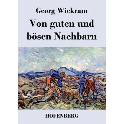 Von guten und bösen Nachbarn, Taschenbuch von Georg Wickram, BoD - Books on Demand, 978-3-8430-4242-0