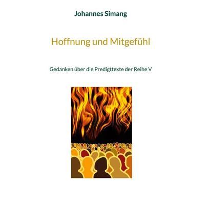 Hoffnung und Mitgefühl, Gebundene Ausgabe von Johannes Simang, BoD – Books on Demand, 978-3-695-75914-9