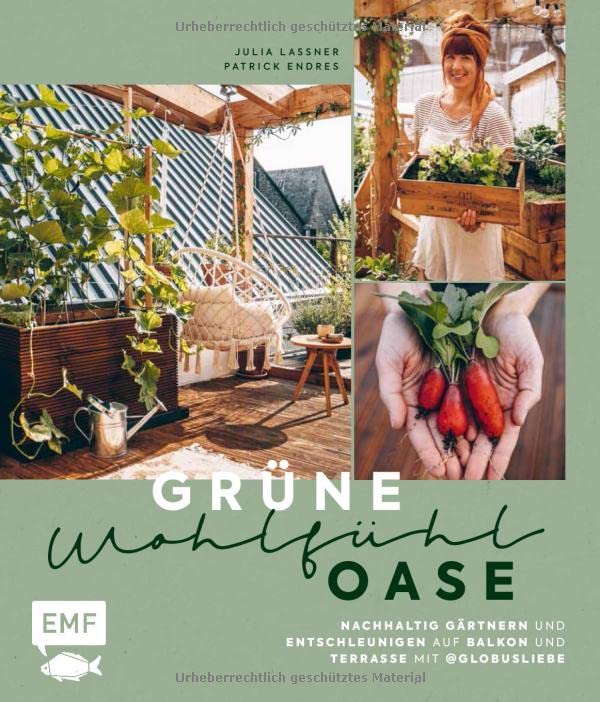 Julia Lassner - Grüne Wohlfühloase – Nachhaltig Gärtnern und Entschleunigen auf Balkon und Terrasse – Mit @globusliebe: Gemüse und Kräuter anbauen, blühende Artenvielfalt schaffen, DIY-Projekte und vieles mehr - Preis vom 19.10.2026 19:33:35 h