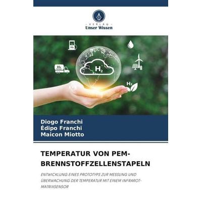 Franchi, D: Temperatur von Pem-Brennstoffzellenstapeln, Taschenbuch von Diogo Franchi,Édipo Franchi,Maicon Miotto, Verlag Unser Wissen,