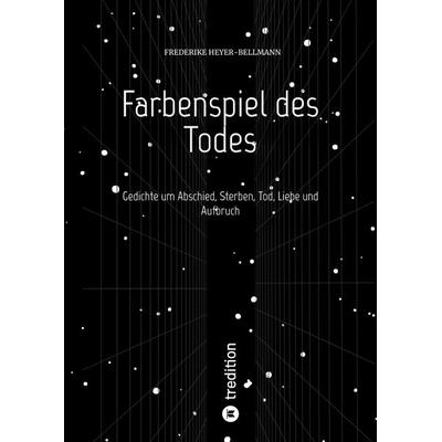Farbenspiel des Todes, Gebundene Ausgabe von Frederike Heyer-Bellmann, Tredition, 978-3-347-58573-7