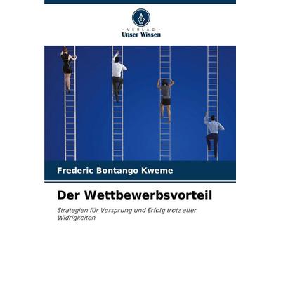 Der Wettbewerbsvorteil, Taschenbuch von Frederic Bontango Kweme, Verlag Unser Wissen, 978-620-8-46919-1