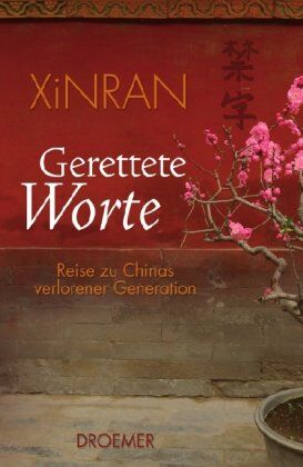 Xinran - Gerettete Worte: Reise zu Chinas verlorener Generation - Preis vom 13.10.2026 11:25:28 h