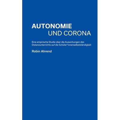 Autonomie und Corona, Taschenbuch von Robin Ahrend, BoD – Books on Demand, 978-3-7534-9867-6