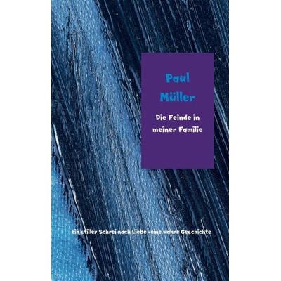 Die Feinde in meiner Familie, Taschenbuch von Paul Müller, Bookmundo Direct, 978-94-6342-305-2