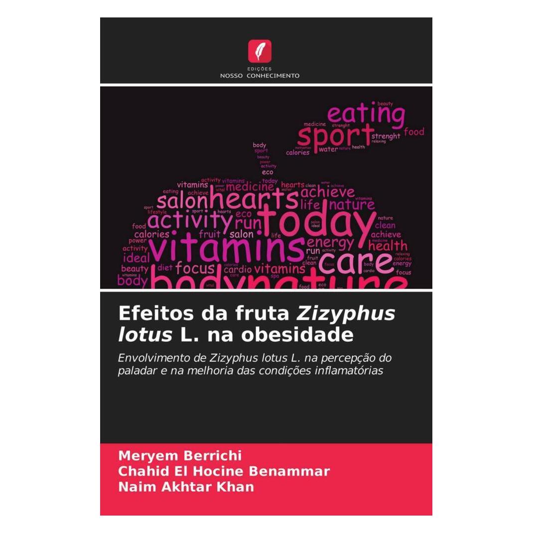 Edicoes Nosso Conhecimento Efeitos da fruta Zizyphus lotus L. na obesidade (Softcover, Chahid El Hocine Benammar, Meryem Berrichi, Naim Akhtar Khan) (51421067)