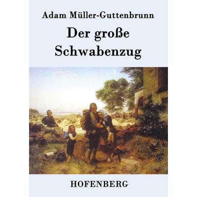Der große Schwabenzug, Taschenbuch von Adam Müller-Guttenbrunn, Hofenberg, 978-3-8430-9398-9