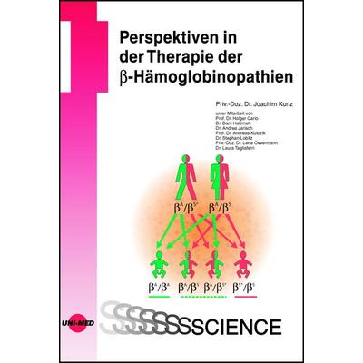 Perspektiven in der Therapie der β-Hämoglobinopathien, Gebundene Ausgabe von Joachim Kunz, Uni-Med, 978-3-8374-1653-4